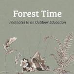 Jeremy Lloyd presents Forest Time: Footnotes to an Outdoor Education