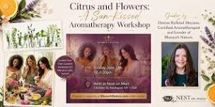 Citrus and Flowers: A Sun-Kissed Aromatherapy Workshop