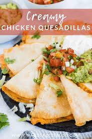 Creamy Chicken Quesadillas Recipe Wanderzest Recipe Chicken Quesadilla Recipe Creamy Chicken Chicken Quesadillas