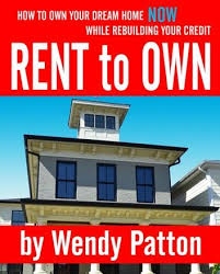 Rent To Own How To Find Rent To Own Homes Now While Rebuilding Your Credit Ebook By Wendy Patton In 2020 Rent To Own Homes Rent Own Home