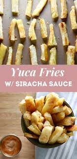 Baked Yuca Fries With Sriracha Mayo Dip Food Heaven Made Easy Recipe Yucca Fries Food Heaven Made Easy Vegan Appetizers Recipes