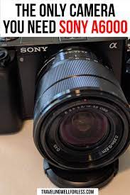 The Only Camera You Need Sony A6000 Review Travel Photography Tips Travel Photography Inspiration Travel Fun
