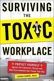 The quotes below also can reinforce that you are worthy of being treated with kindness and respect — no matter what. Surviving The Toxic Workplace Protect Yourself Against Coworkers Bosses And Work Environments That Poison Your Day By Linnda Durre