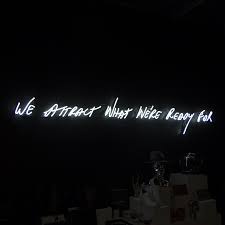 We Attract What We Re Ready For Neon The Cool Hunter Neon Quotes Neon Signs Quotes Neon Words