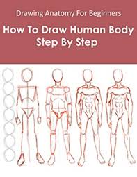 Knowing proper anatomy when drawing the figure is extremely important and if you ask any expert, they'll tell you that it is one of the most critical things you have to learn. Drawing Anatomy For Beginners How To Draw Human Body Step By Step Anatomy Drawing Book Kindle Edition By Alegi Tracey Arts Photography Kindle Ebooks Amazon Com