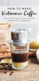 Vietnamese Coffee Recipe Vietnamese Coffee Vietnamese Coffee Recipe Coffee Recipes