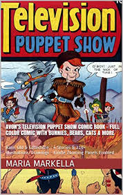 Those things must be pretty darn old; Amazon Com Avon S Television Puppet Show Comic Book Full Color Comic With Bunnies Bears Cats More Rare Old Collectible 4 Stories 210 Illustrations Drawings Zooming Panels Enabled Ebook