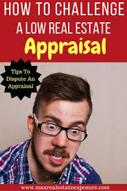 Understanding how appraisals work and how to prepare your home is key. How To Challenge A Low Real Estate Appraisal On My Home