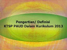 Contoh rkh rpph paud kurikulum 2013 lengkap terbaru cuitan dokter. Pengertian Definisi Ktsp Paud Dalam Kurikulum 2013 Paud Jateng