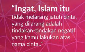 Saya yakin akan ada banyak versi jawaban ketika pertanyaan itu diajukan kepada anda. Islam Itu Tidak Melarang Jatuh Cinta Yg Di Larang Itu Tindakan Negatif Yg Kamu Lakukan Atas Nama Cinta Irji I Ardin