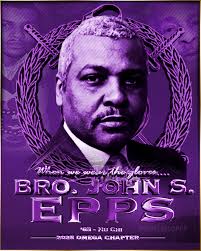 We mourn the passing of Bro. John S. Epps (Nu Chi '65), who made history in  1984 as the fifth Omega man to serve as Executive Secretary—a role later  renamed Executive Director