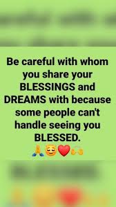 Be careful who you share your blessings with