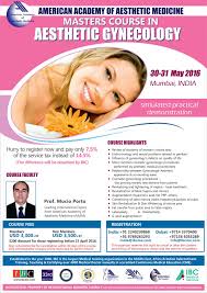 Aesthetic Gynecology Masters Course At Mumbai India By Aaam Aesthetic Medicine Gynecology Medical Training