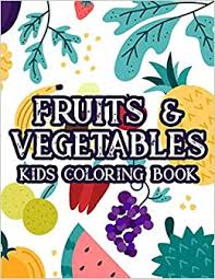 That's why in this section we have collected coloring pictures of the most known vegetables. Fruits Vegetables Kids Coloring Book Cute Illustrations Of Fruits And Veggies To Color Fun Filled Coloring Pages For Kids Baker Grace 9798689722399 Amazon Com Books