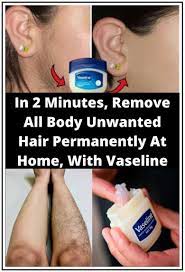 In 2 Minutes Remove All Body Unwanted Hair Permanently At Home With Vaseline Useful Unwanted Hair Unwanted Hair Removal Beauty Tips For Hair