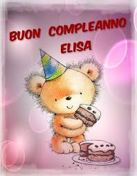Buon Compleanno Elisa Buon Compleanno Compleanno Auguri Di Buon Compleanno