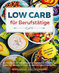 Gesunde heiße schokolade selber machen. Amazon Fr Low Carb Fur Berufstatige Das Kochbuch Mit Schnellen Und Schmackhaften Rezepten Fur Jeden Tag Gesunde Gerichte Zur Optimale Gewichtsreduktion Inkl 28 Tage Ernahrungsplan Deutschmann Alexander Livres