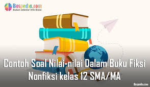 Literasi buku fiksi dan non fiksi buku fiksi adalah buku yang berisi cerita atau kejadian yang tidak sebenarnya. Lengkap Contoh Soal Nilai Nilai Dalam Buku Fiksi Dan Nonfiksi Kelas 12 Sma Ma Bospedia