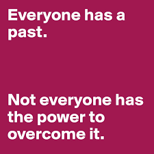 Everyone Has A Past Not Everyone Has The Power To Overcome It Post By Ccoctalcc On Boldomatic