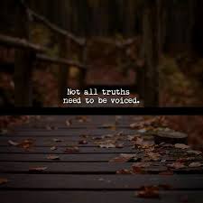 Not All Truths Need To Be Voiced Heartfelt Quotes True Feelings Quotes Quotes And Notes