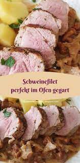 Damit das schweinefilet von innen zartrosa bleibt, darf es nicht zu lange in der pfanne. Pin Von Rita Ehbrecht Auf Fleischrezepte Schweinefilet Zubereiten Schweinefilet Backofen Schweinelende Rezepte
