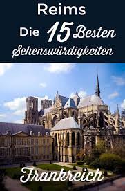 Rängs), 1) arrondissement im französischen departement marne, 35,5 qm., 136,000 ew. Reims Sehenswurdigkeiten Top 15 Reisefuhrer Tipps Frankreich