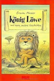 König Löwe von Moser, Erwin