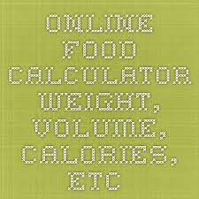 Online Food Calculator Food Volume To Weight Conversions Online Food Weight Conversion Calculator