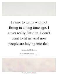 I Came To Terms With Not Fitting In A Long Time Ago I Never Picture Quotes