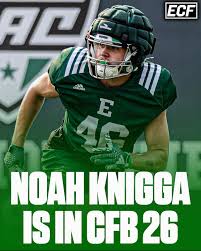 NOAH KNIGGA WILL BE IN EA CFB 26 TOMORROW ? Time to start the Eastern  Michigan dynasty ? Thoughts? ⬇️