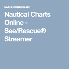 Nautical Charts Online See Rescue Streamer Mariners