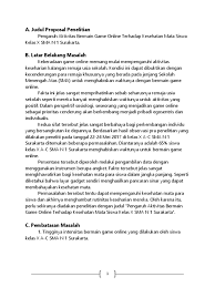 Adapun uang yang dihabiskannya digunakan untuk membayar billing warnet game center yang harganya mulai dari dua ribu perjam sampai tiga ribu perjam atau dan membeli uang virtual game yang digunakan untuk membeli peralatan, barang, senjata, dan bangunan dari suatu game online. Proposal Penelitian