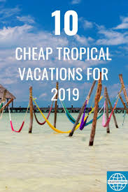 10 Cheap Tropical Vacations To Take In 2020 Cheap Tropical Vacations Best Tropical Vacations Best Island Vacation