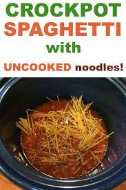 Easy Crockpot Spaghetti Recipe With Uncooked Noodles Crockpot Spaghetti Recipe Crockpot Spaghetti Spaghetti Recipes