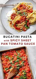 Bucatini Pasta With Sheet Pan Tomato Sauce Cherry Tomato Pasta Sauce Easy Chicken Dinner Recipes Cherry Tomatoes Recipes Pasta