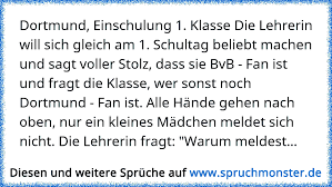 Dortmund Einschulung 1 Klasse Die Lehrerin Will Sich Gleich Am 1 Schultag Beliebt Machen Und Sagt Voller Stolz Dass Spruchmonster De