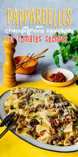 Pates Pappardelles Aux Champignons Sauvages Et Tomates Sechees Recipe Confort Food Mozarella Recipes Cooking Dishes