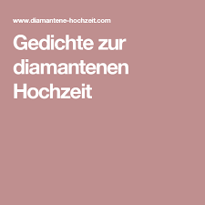 Glückwünsche, sprüche und gedichte zur diamantenen hochzeit. Gedichte Zur Diamantenen Hochzeit Diamantene Hochzeit Spruche Diamantene Hochzeit Spruche Zur Diamantenen Hochzeit