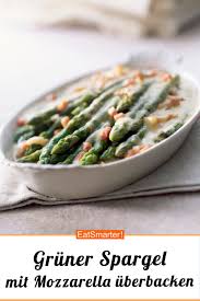 Gruner Spargel Mit Mozzarella Uberbacken Rezept Gruner Spargel Rezepte Gruner Spargel Spargel
