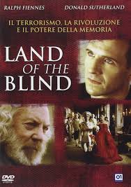Land of the Blind : Fiennes, Ralph, Sutherland, Donald, Boyle, Lara Flynn,  Hollander, Tom, Rutherford, Camilla, Warren, Marc, Edwards, Robert:  Amazon.com.be: Films et TV