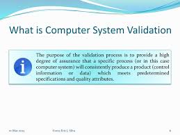 Validation is a critical tool to assure the quality of computer system performance. Computer System Validation Ppt Download