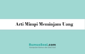 Teman sekalian dapat memperbesar gambar buku mimpi uang 2d bergambar dibawah untuk lebih detail dan jelas : 10 Arti Mimpi Meminjam Uang Menurut Pribon Jawa Dan Islam