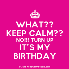 The random vibez gets you the most popular keep calm quotes, keep calm sayings, and keep calm wallpapers collected over the years from a variety of sources. Keep Calm Birthday Quotes Quotesgram