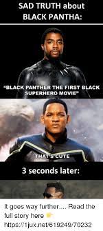 Boseman won an naacp image award and a screen actors guild award for his portrayal of t'challa in the black panther movie. Sad Truth About Black Pantha Black Panther The First Black Superhero Movie That S Cute 3 Seconds Later It Goes Way Further Read The Full Story Here Https1juxnet61924970232 Cute Meme On Me Me