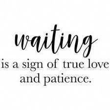 Waiting Is A Sign Of True Love And Patience Meaning In Hindi Waiting Is A True Sign Quote Quotesbygenres Be Yourself Quotes Waiting Quotes Missing You Quotes For Him