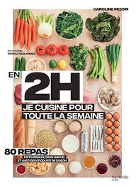 En 2 Heures Je Cuisine Pour Toute La Semaine Repas Semaine Recette Recettes De Cuisine