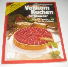 Gaumenfreuden mit dem vollen korn. Vollkorn Kuchen Fur Geniesser Erprobte Rezepte Mit Tips Fur Anfanger Handschmann Johanna Amazon De Bucher