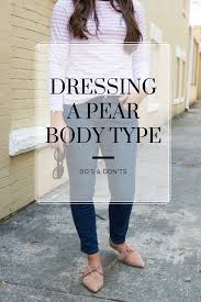 How To Dress A Pear Shape Body Type Pumps Push Ups Pear Body Shape Outfits Pear Body Shape Pear Shaped Outfits