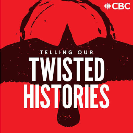 Telling Our Twisted Histories | CBC Podcasts | CBC Listen