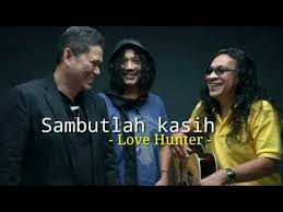 Download mp3 love hunters sambutlah kasih gratis, ada 20 daftar lagu sia yang bisa anda download. Love Hunter Sambutlah Kasih Lirik Lagu Youtube